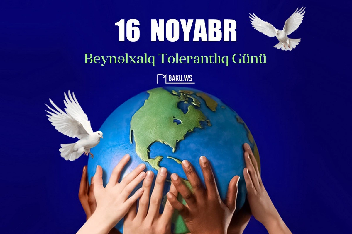 16 noyabr Beynəlxalq Tolerantlıq Günüdür 16 noyabr Beynəlxalq Tolerantlıq Günüdür