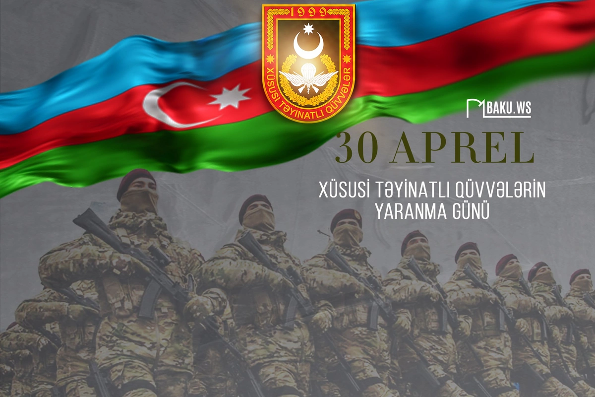 30 aprel - Xüsusi Təyinatlı Qüvvələrinin yaranma günüdür