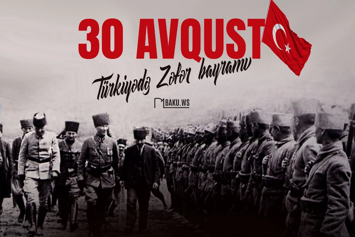 30 Avqust Türkiyənin Zəfər Bayramı günüdür