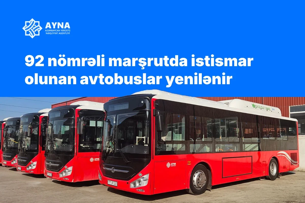 92 nömrəli marşrutun avtobusları yenilənir