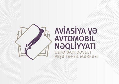 Aviasiya və Avtomobil Nəqliyyatı üzrə Bakı Dövlət Peşə Təhsil Mərkəzi dövlət qeydiyyatına alınıb