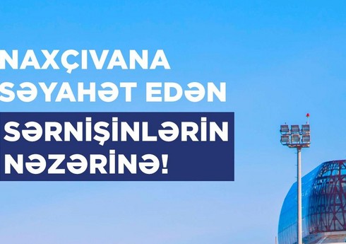 AZAL Bakıdan Naxçıvana və əks istiqamətdə uçmaq istəyənlərə müraciət edib