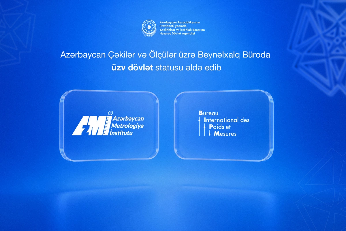 Azərbaycan Çəkilər və Ölçülər üzrə Beynəlxalq Büroda üzv dövlət statusu əldə edib Azərbaycan Çəkilər və Ölçülər üzrə Beynəlxalq Büroda üzv dövlət statusu əldə edib