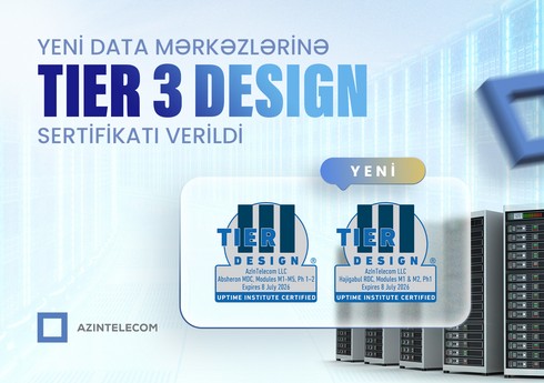 “AzInTelecom”un yeni data mərkəzlərinə “TIER 3 Design” sertifikatı verilib