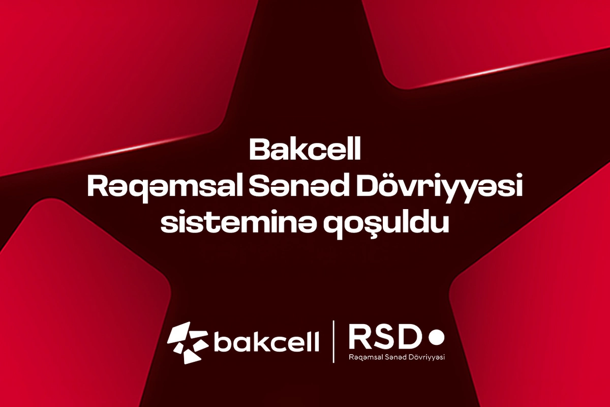 Bakcell Rəqəmsal Sənəd Dövriyyəsi (RSD) sisteminə qoşulub
