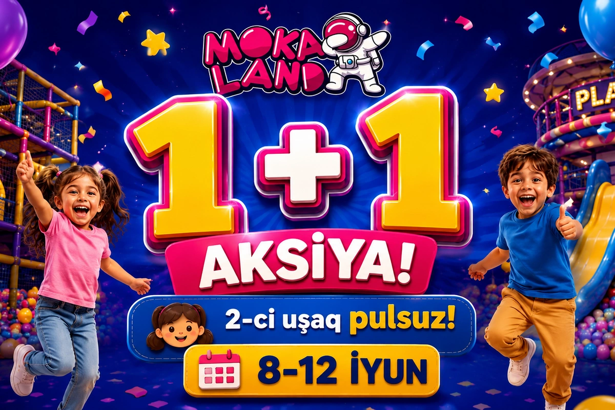 Bakıda məşhur uşaq əyləncə mərkəzi Moka Land-da 1+1 kampaniyası başladı Bakıda məşhur uşaq əyləncə mərkəzi Moka Land-da 1+1 kampaniyası başladı