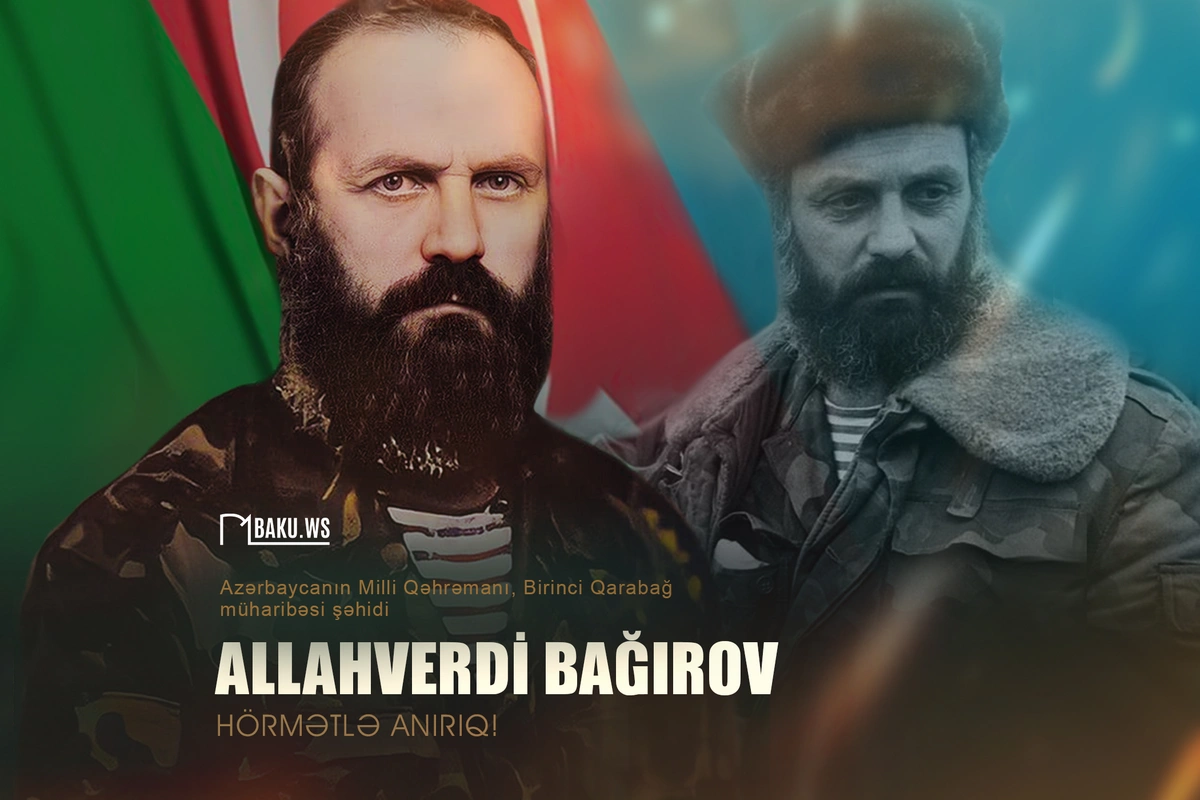 Bu gün Azərbaycanın Milli Qəhrəmanı Allahverdi Bağırovun anım günüdür