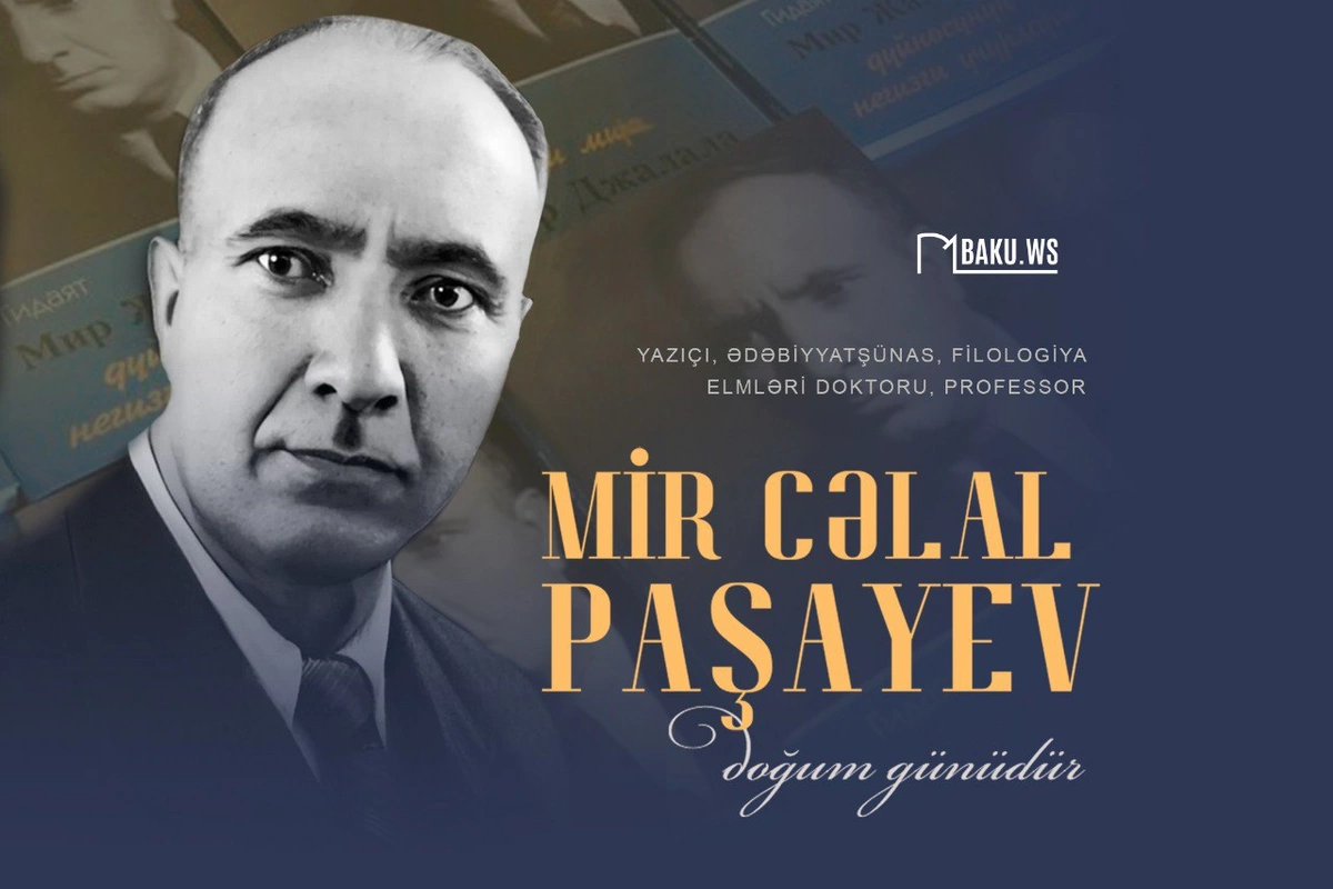 Bu gün görkəmli yazıçı Mir Cəlal Paşayevin doğum günüdür