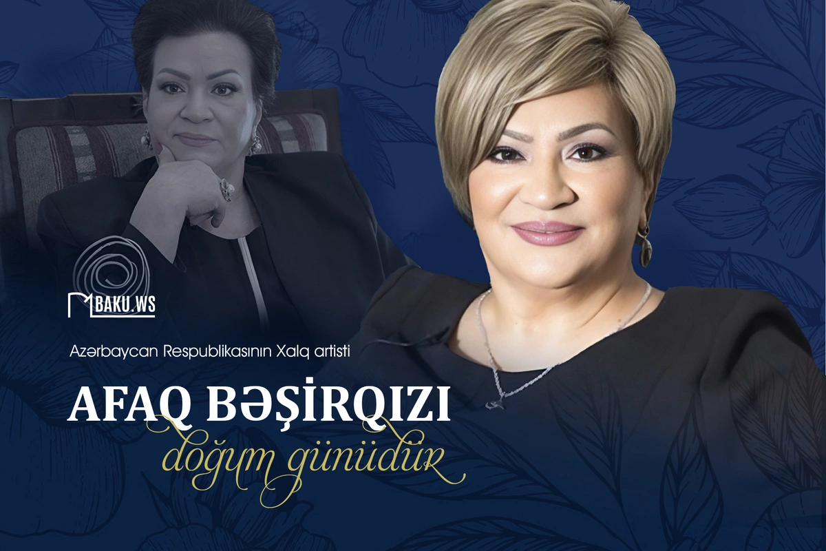 Bu gün Xalq artisti Afaq Bəşirqızının doğum günüdür