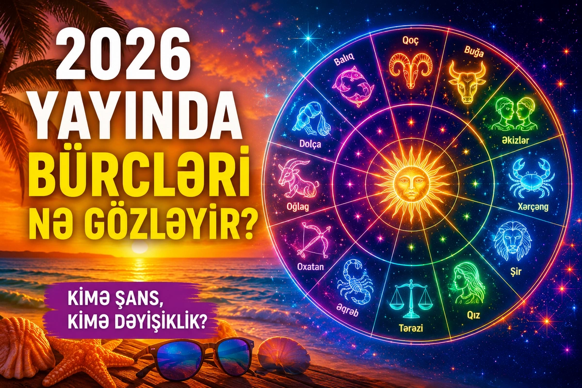 Bu yay hansı bürcü nə gözləyir? - Kimisi yağ-bal içində yaşayacaq, kimi isə…