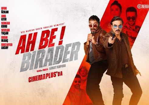 “CinemaPlus”da “Ah Be Birader” komediyası nümayiş olunacaq “CinemaPlus”da “Ah Be Birader” komediyası nümayiş olunacaq