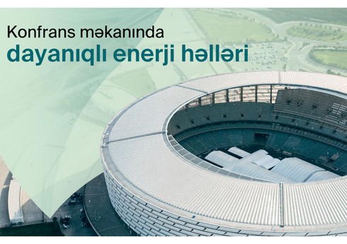 COP29 Azərbaycan Əməliyyat Şirkəti konfrans məkanında dayanıqlı enerji həllərini tətbiq edəcək
