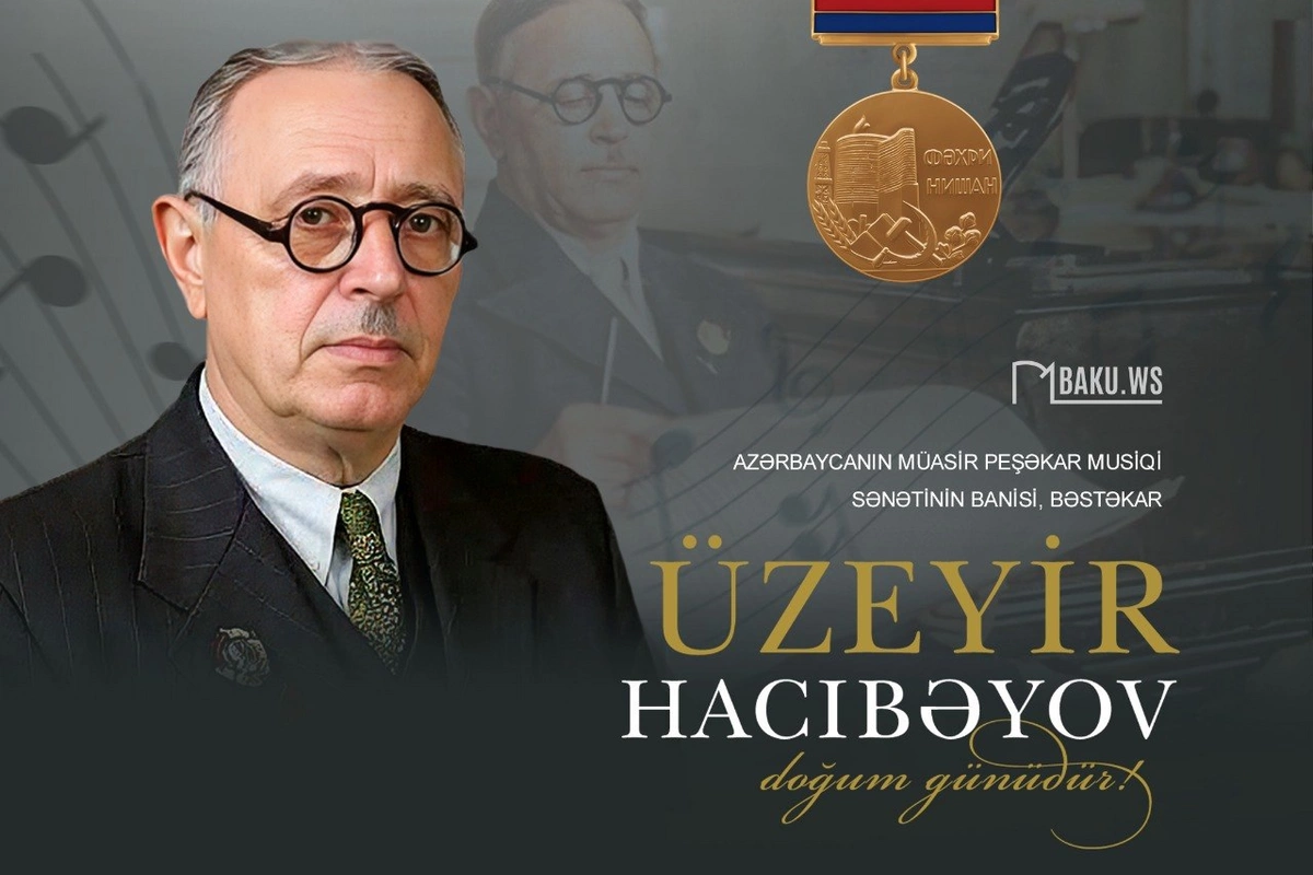 Dahi bəstəkar Üzeyir Hacıbəyovun anadan olmasından 141 il ötür Dahi bəstəkar Üzeyir Hacıbəyovun anadan olmasından 141 il ötür
