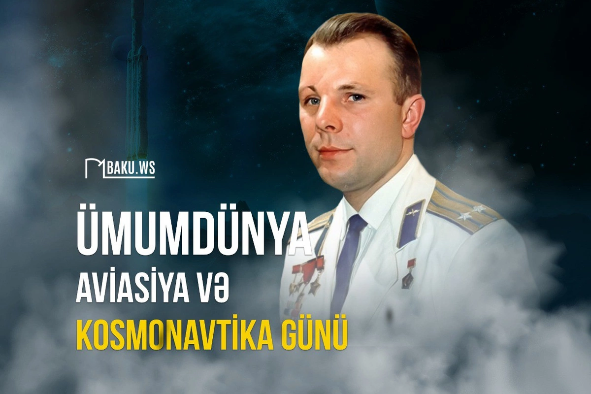 Dünya Aviasiya və Kosmonavtika Günüdür