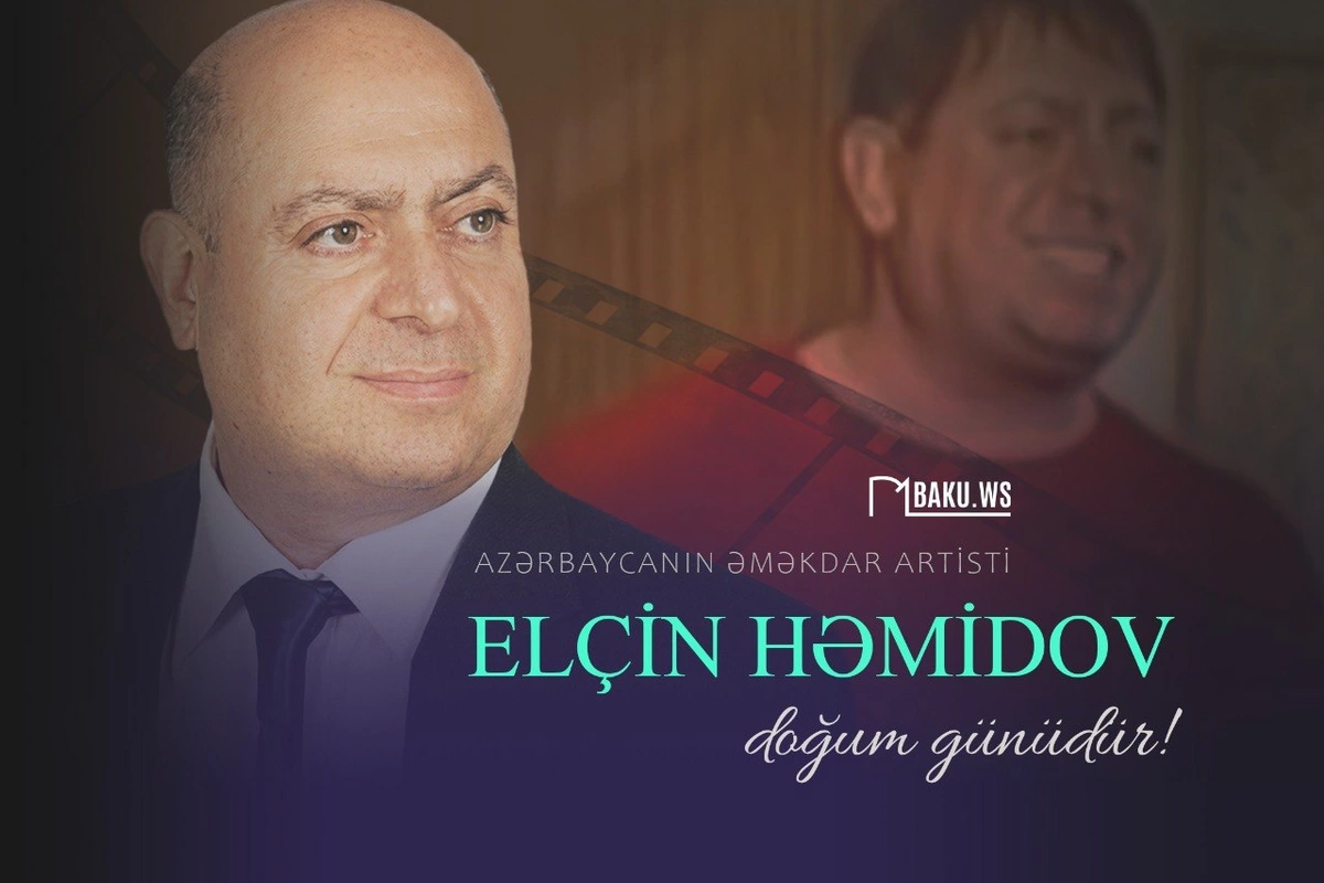 Əməkdar artist Elçin Həmidovun anadan olmasından  68 il ötür