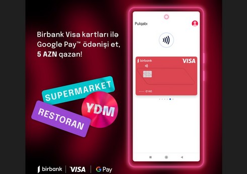 “Google Pay” ödənişi “Birbank Visa” kart sahiblərinə 