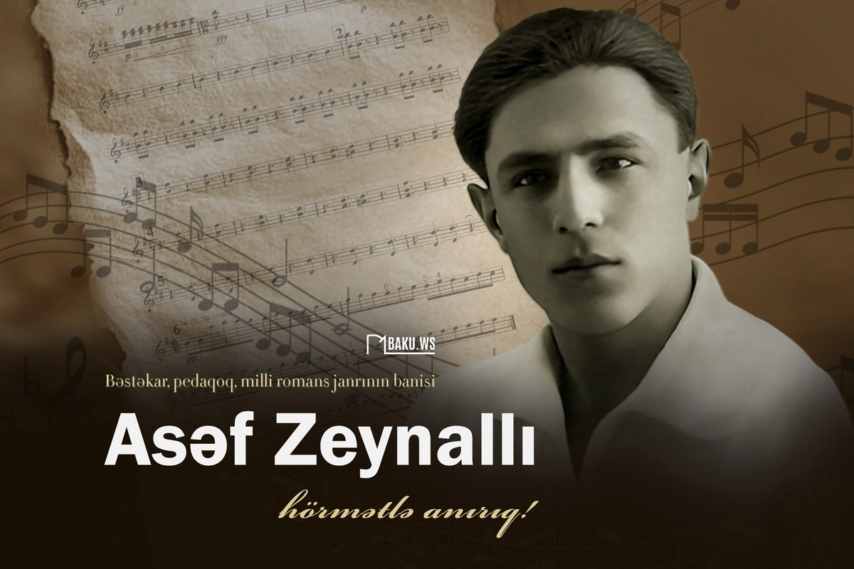 Görkəmli bəstəkar Asəf Zeynallının vəfatından 94 il ötür Görkəmli bəstəkar Asəf Zeynallının vəfatından 94 il ötür