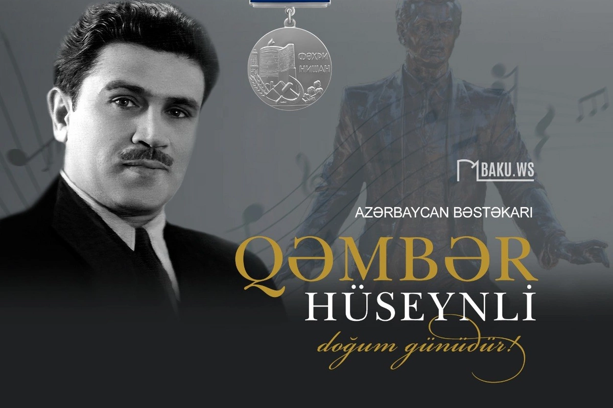 Görkəmli bəstəkar Qəmbər Hüseynlinin doğum günüdür