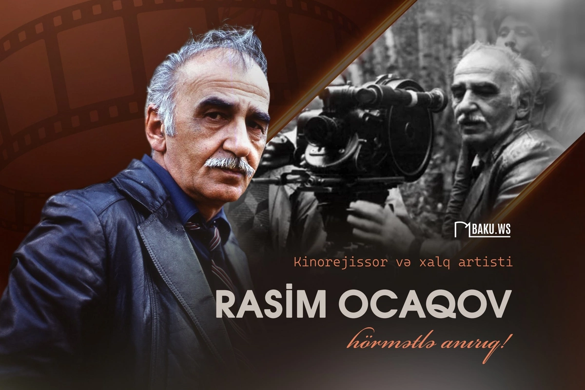 Görkəmli rejissor Rasim Ocaqovun vəfatından 20 il ötür