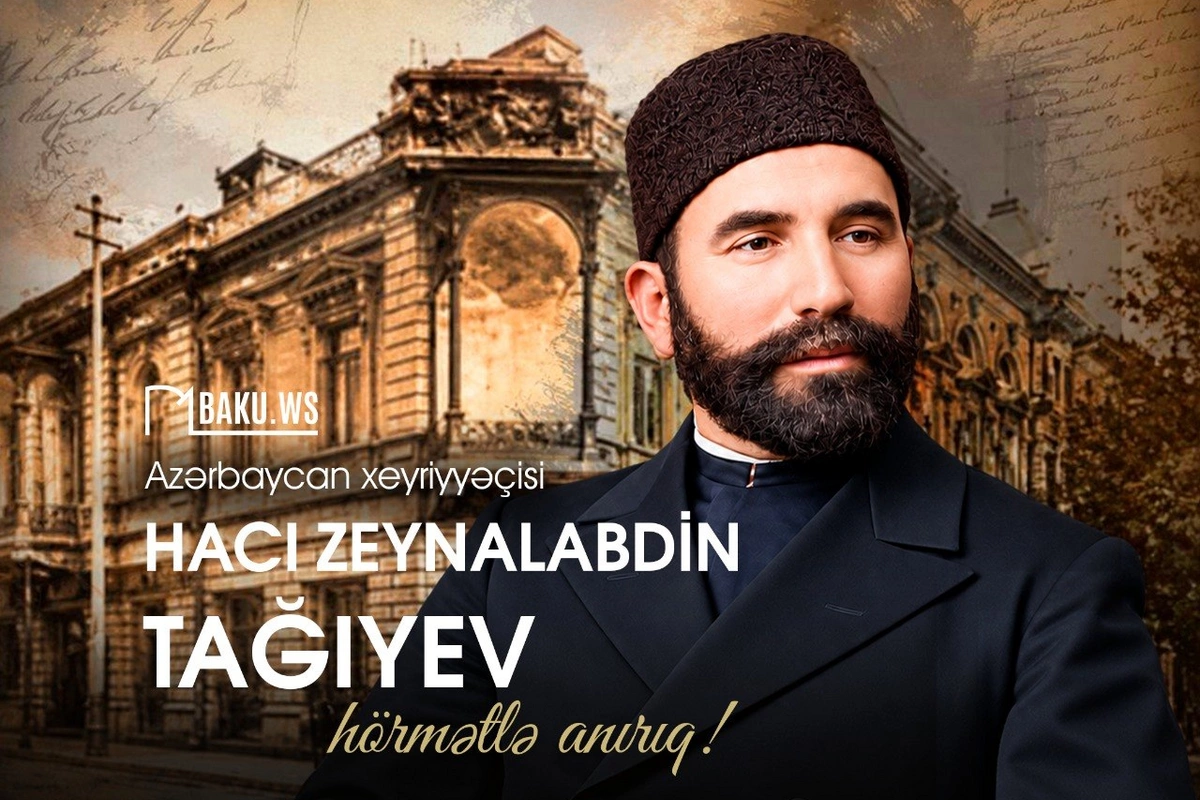 Hacı Zeynalabdin Tağıyevin vəfatından 102 il ötür