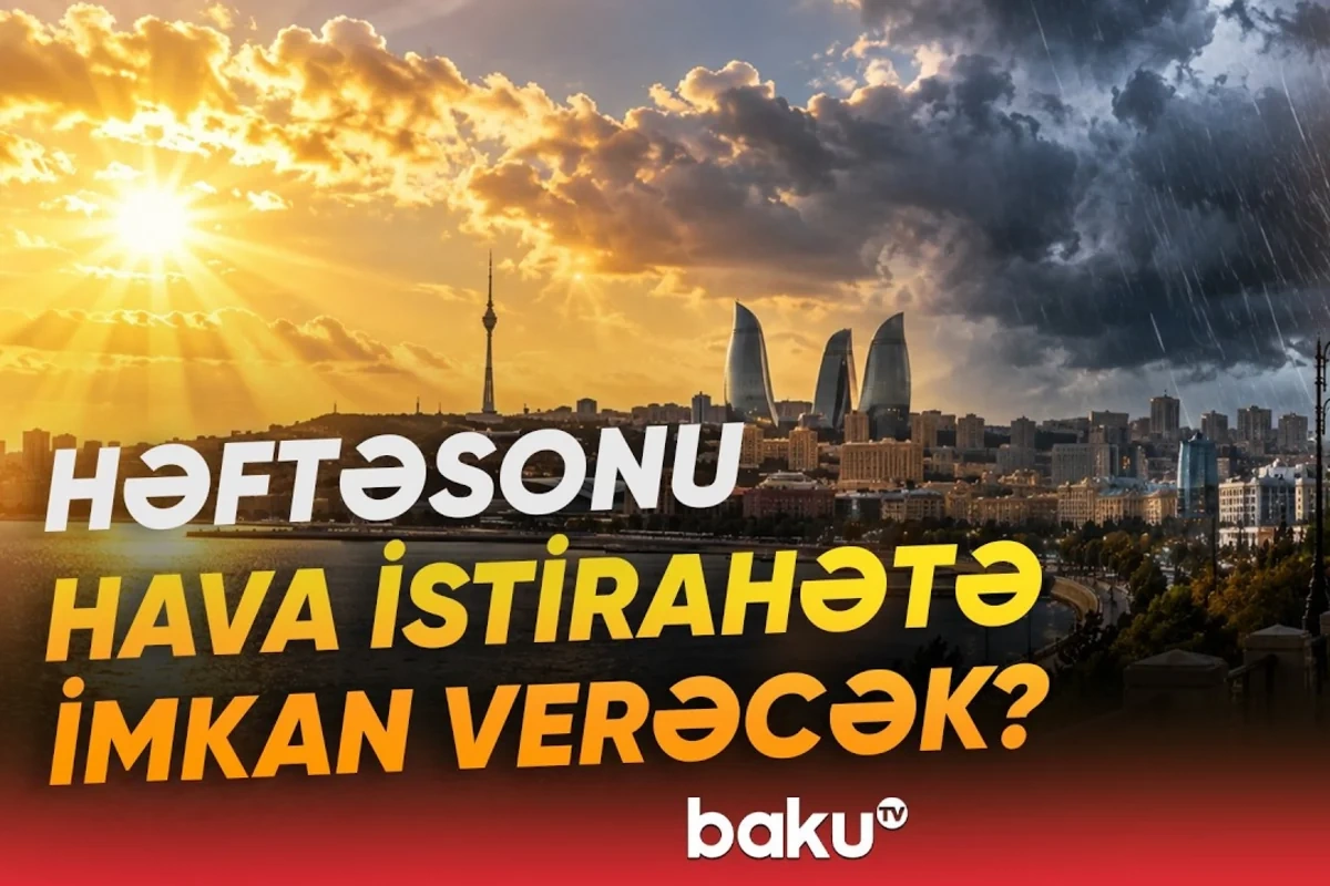 Hava ilə bağlı vacib məlumat: Leysan, dolu ...