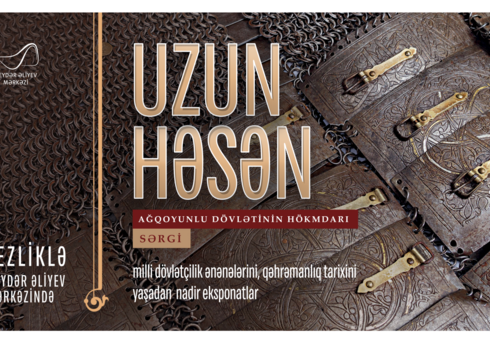 Heydər Əliyev Mərkəzində “Uzun Həsən-Ağqoyunlu dövlətinin hökmdarı” sərgisi açılacaq