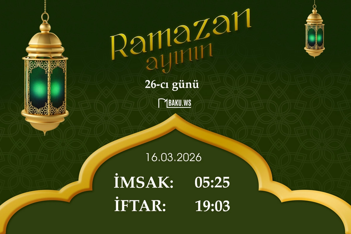 İftar vaxtı - 16 mart 2026: Ramazanın 26-cı günü