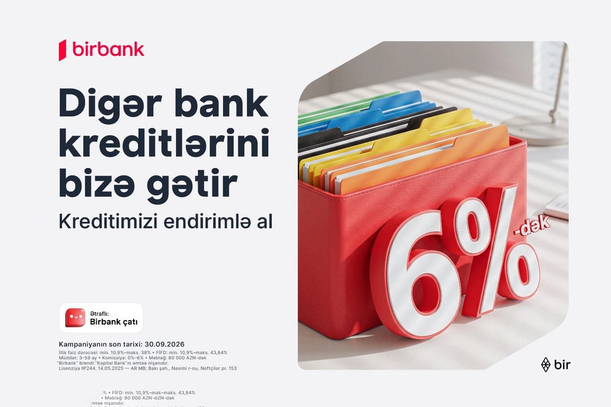 Kreditinizi Birbank-a gətirin 80 000 manatadək məbləği 6%-dək güzəştlə əldə edin