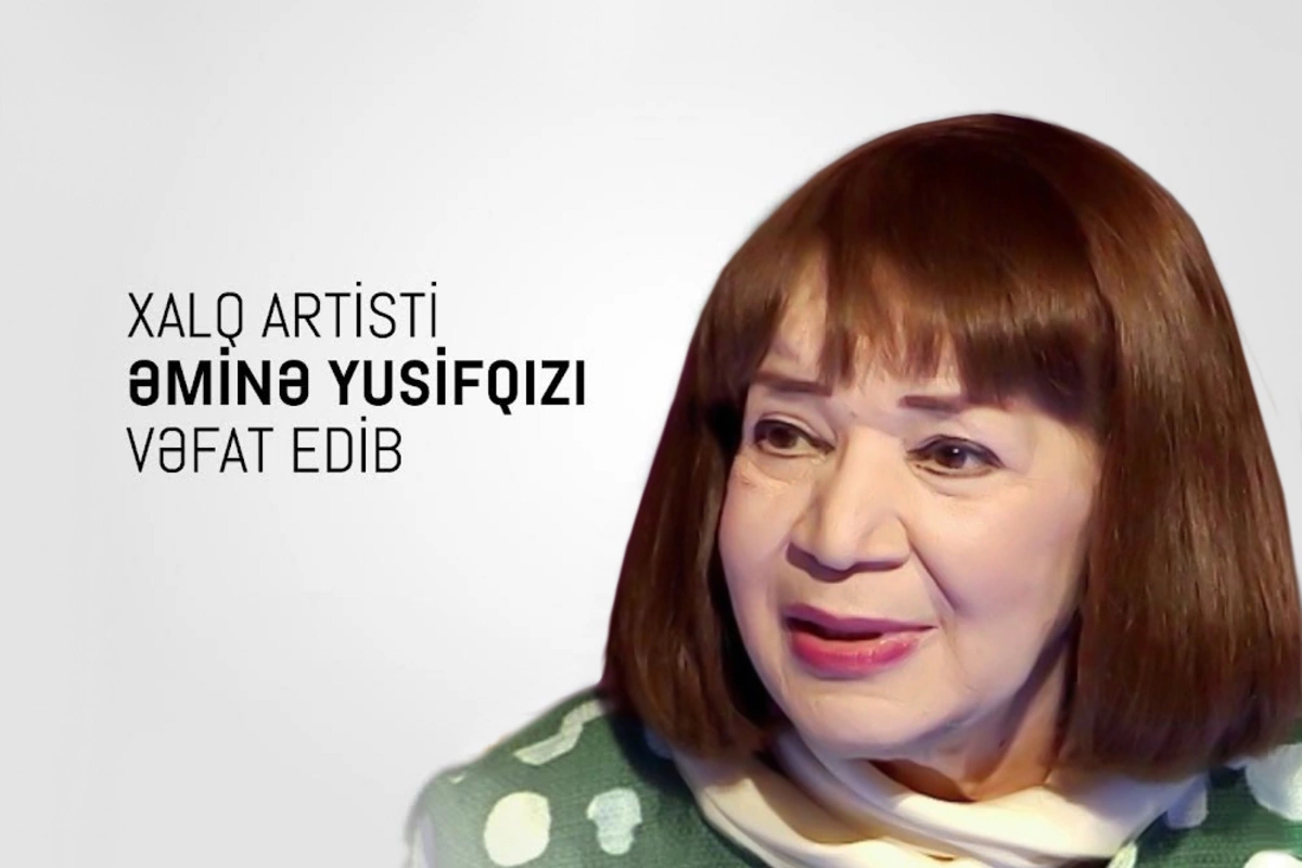 Mədəniyyət Nazirliyindən Əminə Yusifqızı ölümü ilə bağlı NEKROLOQ Mədəniyyət Nazirliyindən Əminə Yusifqızı ölümü ilə bağlı NEKROLOQ