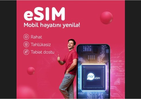 “Nar” abunəçiləri eSIM-lə rəqəmsal rahatlığı seçir!