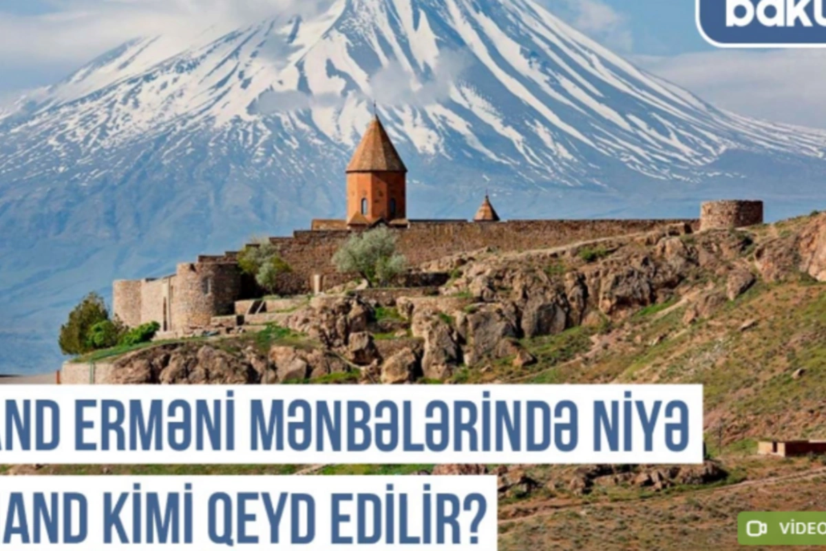 Qərbi Azərbaycan Xronikası: And erməni mənbələrində niyə Hand kimi qeyd edilir?