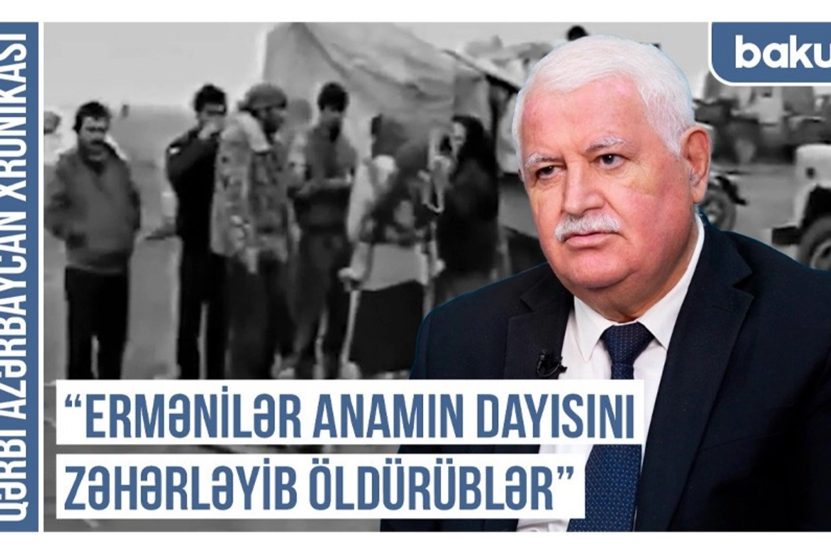 Qərbi Azərbaycan Xronikası: Ermənilər anamın dayısını zəhərləyib öldürüblər