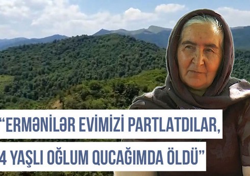 Qərbi Azərbaycan Xronikası: “Ermənilər evimizi partlatdılar, 4 yaşlı oğlum qucağımda öldü”