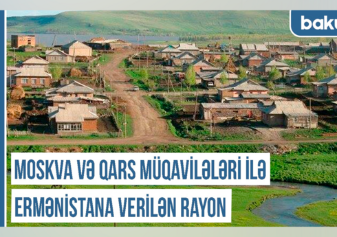 Qərbi Azərbaycan Xronikası: Moskva və Qars müqavilələri ilə Ermənistana verilən rayon