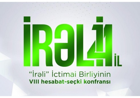 “İrəli” İctimai Birliyinin VIII hesabat-seçki konfransı keçirilir