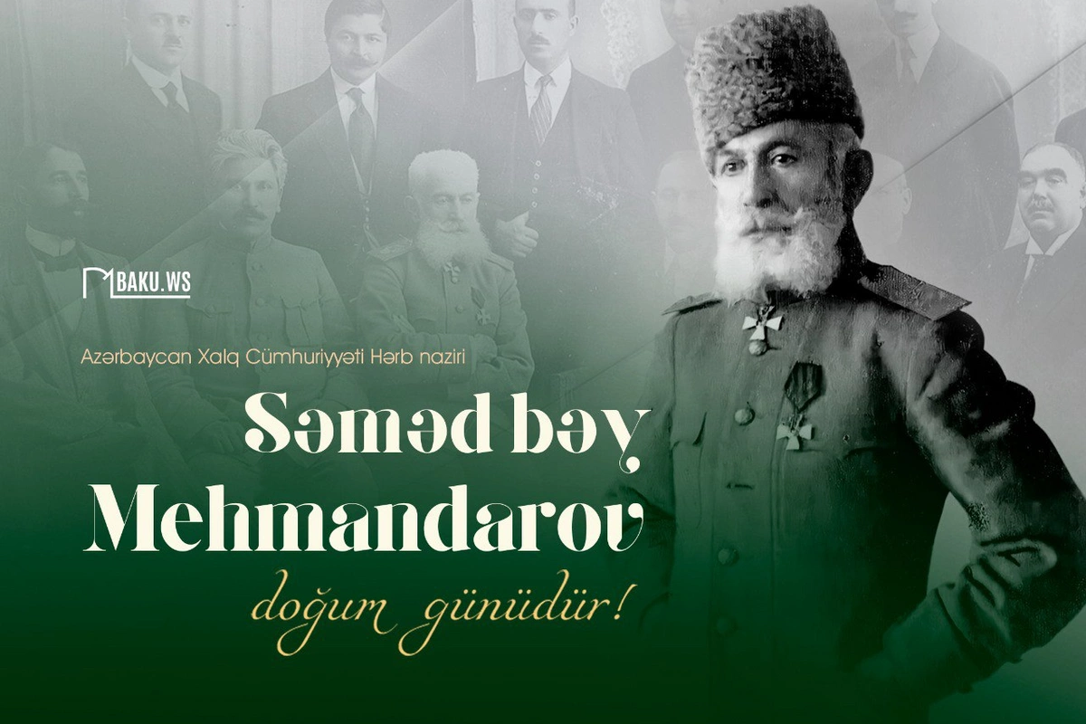 Səməd bəy Mehmandarovun doğum günüdür