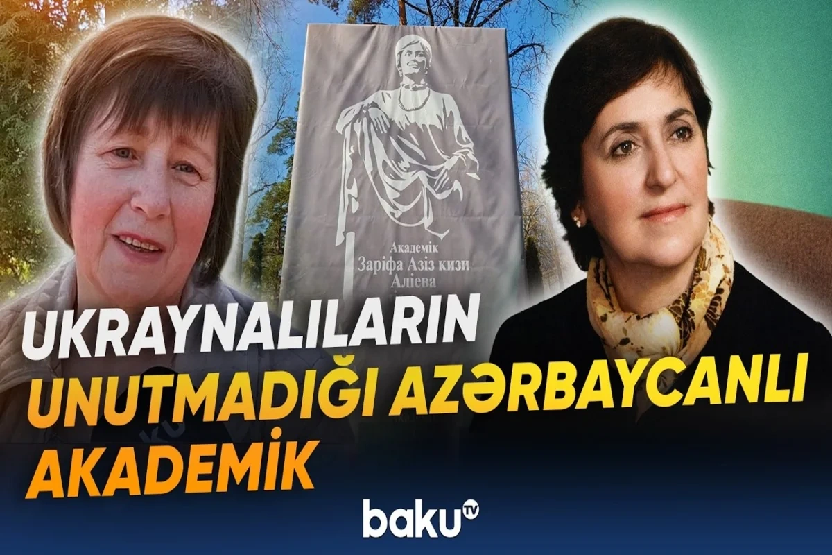 Ukraynalılar azərbaycanlı akademik Zərifə Əliyeva haqqında danışdılar