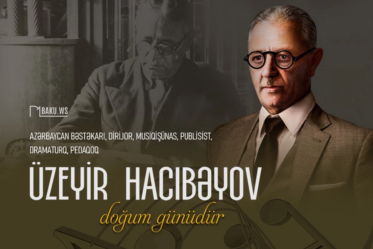 Üzeyir Hacıbəyovun anadan olmasından 140 il ötür Üzeyir Hacıbəyovun anadan olmasından 140 il ötür
