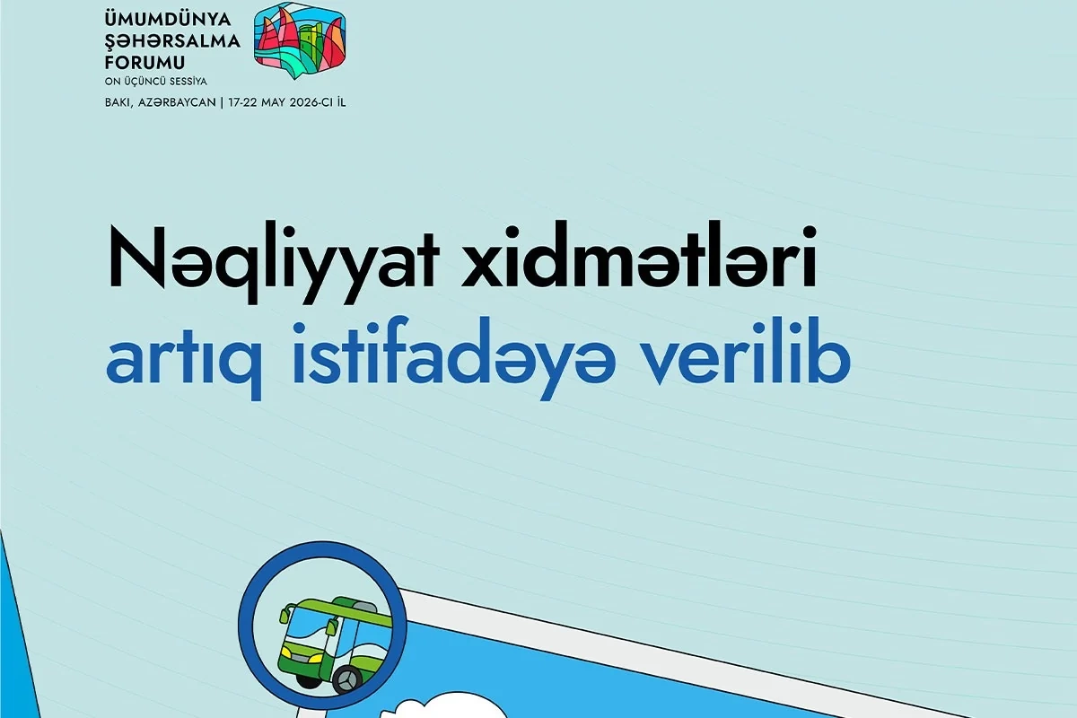 WUF13 Əməliyyat Şirkəti: Nəqliyyat xidmətləri artıq istifadəyə verilib