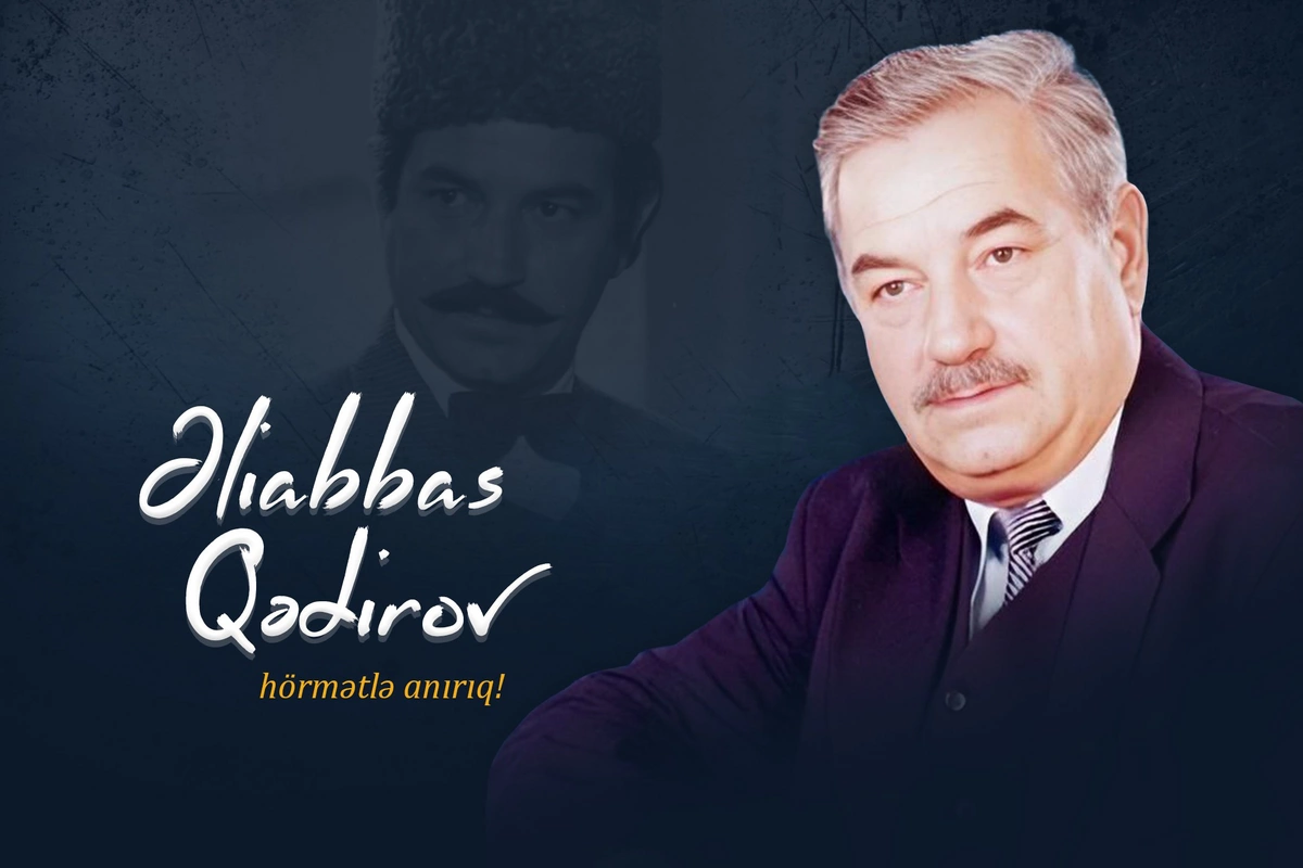 Xalq artisti Əliabbas Qədirovun vəfatından 19 il ötür