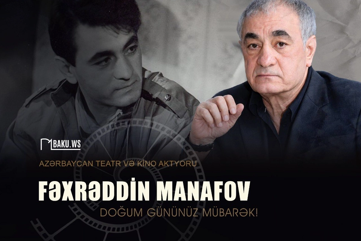 Xalq artisti Fəxrəddin Manafovun doğum günüdür