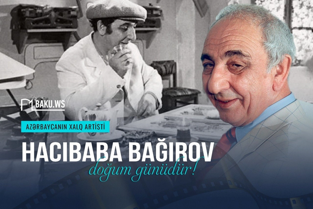 Xalq artisti Hacıbaba Bağırovun doğum günüdür