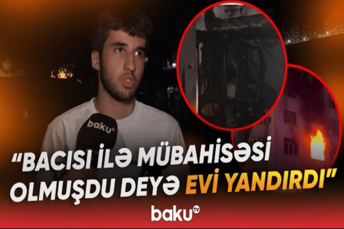 Xətai rayonunda mənzil niyə yandırıldı? - Bacı-qardaşın mübahisəsi ilə bağlı YENİ DETALLAR - VİDEO Xətai rayonunda mənzil niyə yandırıldı? - Bacı-qardaşın mübahisəsi ilə bağlı YENİ DETALLAR - VİDEO